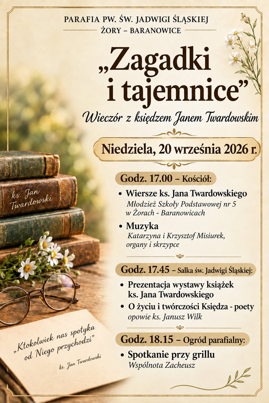 Plakat: „Zagadki i tajemnice” - wieczór z ks. Janem Twardowskim, niedziela 20 września 2026, godz. 17.00 kościół, 17.45 salka św. Jadwigi Śląskiej, 18.15 ogród parafialny