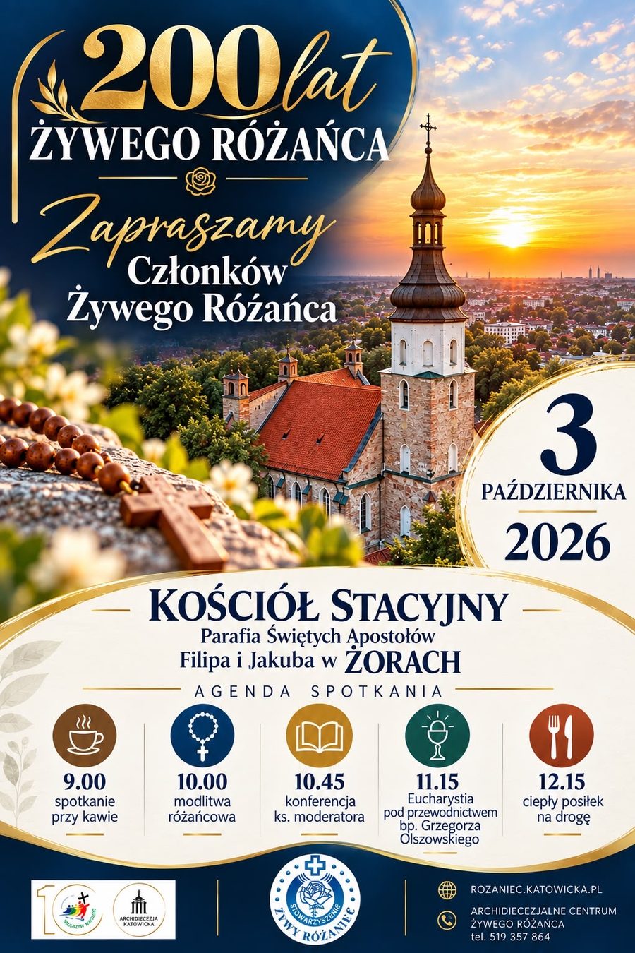 Plakat: 200 lat Żywego Różańca - zapraszamy członków Żywego Różańca, 3 października 2026, kościół stacyjny - Parafia Świętych Apostołów Filipa i Jakuba w Żorach. Agenda: 9.00 spotkanie przy kawie, 10.00 modlitwa różańcowa, 10.45 konferencja ks. moderatora, 11.15 Eucharystia pod przewodnictwem bp. Grzegorza Olszowskiego, 12.15 ciepły posiłek na drogę